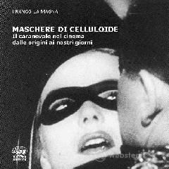 prezzi Maschere di celluloide Il carnevale nel cinema dalle origini ai nostri giorni