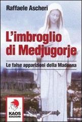 prezzi L imbroglio di Medjugorje Le false apparizioni della madonna