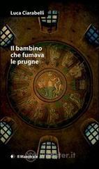 Il bambino che fumava le prugne Il bambino che fumava le prugne