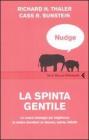Nudge. La spinta gentile. La nuova strategia per migliorare le nostre decisioni su denaro, salute, felicit�