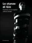Le stanze di Gi�. Una donna e la sua singolare collezione di abiti. Catalogo della mostra (Curaglio, 5 luglio-21 settembre 2008)