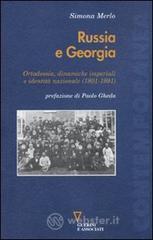 Russia e Georgia. Ortodossia, dinamiche imperiali e identità nazionale (1801-1991) Russia e Georgia. Ortodossia, dinamiche imperiali e identità nazionale (1801-1991)
