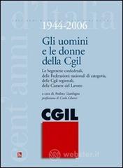 prezzi Gli uomini e le donne della CGIL 1944 2006 Le segreterie confederali delle federazioni nazionali di categoria delle CGIL regionali delle Camere del Lavoro
