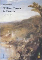 prezzi William Turner in Etruria Con 8 quadri a colori e 23 bozzetti inediti