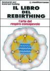 Il libro del rebirthing. L'arte del respiro consapevole