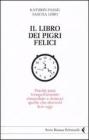 Il libro dei pigri felici. Perch� puoi tranquillamente rimandare a domani quello che dovresti fare oggi