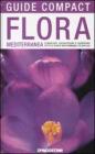 Flora mediterranea. Conoscere, riconoscere e osservare tutte le piante mediterranee pi� diffuse