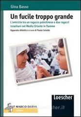 Un fucile troppo grande. L'amicizia tra un ragazzo palestinese e due ragazzi israeliani nel Medio Or