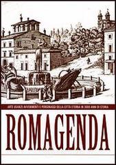 Romagenda. Arte, usanze, avvenimenti e personaggi della citt� eterna in 3000 anni di storia