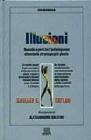 Illusioni. Quando e perch� l'autoinganno diventa la strategia pi� giusta