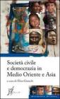 Societ� civile e democrazia in Medio Oriente e Asia