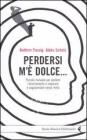 Perdersi m'� dolce... Piccolo manuale per perdere l'orientamento e imparare a vagabondare senza meta