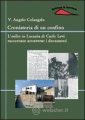 Cronistoria di un confino. L'esilio in Lucania di Carlo Levi raccontato attraverso i documenti Cronistoria di un confino. L'esilio in Lucania di Carlo Levi raccontato attraverso i documenti
