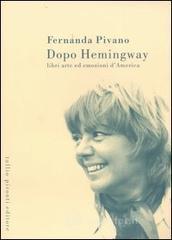 prezzi Dopo Hemingway Libri arte ed emozioni dAmerica