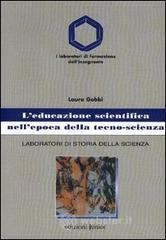 prezzi L educazione scientifica nellepoca della tecno scienza Laboratori di storia della scienza