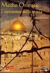Medio Oriente. L'epicentro della storia Medio Oriente. L'epicentro della storia
