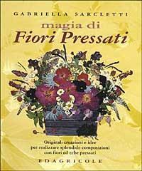 prezzi Magia di fiori pressati Originali creazioni e idee per realizzare splendide composizioni con fiori ed erbe pressati