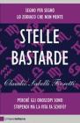 Stelle bastarde. Perch� gli oroscopi sono stupendi ma la vita fa schifo?