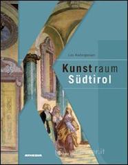 Kunstraum S&uuml;dtirol. Bildende Kunst im Spiegel europ&auml;ischer Epochen
