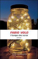 Il tempo che vorrei di Fabio Volo - Mondadori