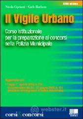 Il vigile urbano. Corso istituzionale per la preparazione ai concorsi nella polizia municipale Il vigile urbano. Corso istituzionale per la preparazione ai concorsi nella polizia municipale