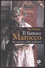 Il fastoso Marocco dei costumi e delle tradizioni Il fastoso Marocco dei costumi e delle tradizioni