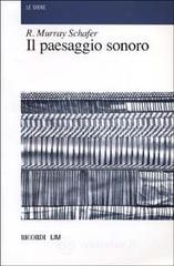 Il paesaggio sonoro. Un libro di storia, di musica, di ecologia