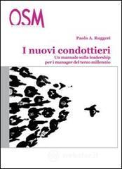 I nuovi condottieri. Un manuale sulla leadership per i manager del terzo millennio I nuovi condottieri. Un manuale sulla leadership per i manager del terzo millennio