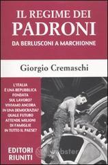 Il regime dei padroni. Da Berlusconi a Marchionne Il regime dei padroni. Da Berlusconi a Marchionne