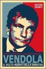 Vendola. Il volto nuovo della Sinistra Vendola. Il volto nuovo della Sinistra