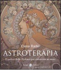 Astroterapia. Il codice dello zodiaco per conoscere se stessi