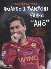 Quando i bambini fanno &laquo;Ah&ograve;&raquo;. Con DVD