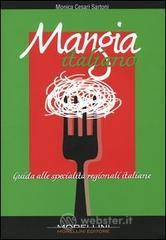 Mangia italiano. Guida alle specialit� regionali italiane. E-book