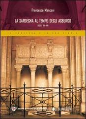 La Sardegna al tempo degli Asburgo. Secoli XVI-XVII La Sardegna al tempo degli Asburgo. Secoli XVI-XVII