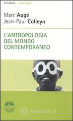 L' antropologia del mondo contemporaneo L' antropologia del mondo contemporaneo