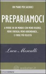 Prepariamoci a vivere in un mondo con meno risorse, meno energia, meno abbondanza... e forse pi� felicit�