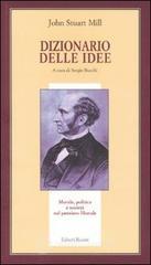 Dizionario delle idee. Morale, politica e societ� nel pensiero liberale