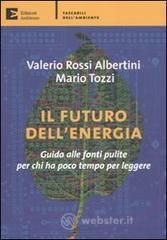 Il futuro dell'energia. Guida alle fonti pulite per chi ha poco tempo per leggere