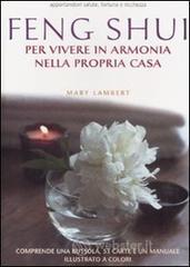 Feng Shui. Per vivere in armonia nella propria casa. Con carte e gadget