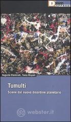 Tumulti. Scene dal nuovo disordine planetario Tumulti. Scene dal nuovo disordine planetario