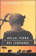 Nella terra dei leopardi. Storia di una bambina bianca nell'Africa nera Nella terra dei leopardi. Storia di una bambina bianca nell'Africa nera