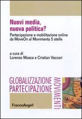Nuovi media, nuova politica? Partecipazione e mobilitazione online da MoveOn al Movimento 5 stelle Nuovi media, nuova politica? Partecipazione e mobilitazione online da MoveOn al Movimento 5 stelle