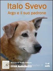 Argo e il suo padrone. Audiolibro. CD Audio