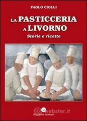 La pasticceria a Livorno. Storie e ricette