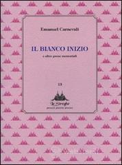 Il bianco inizio e altre prose memoriabili