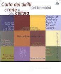 Carta dei diritti dei bambini all'arte e alla cultura. Ediz. multilingue Carta dei diritti dei bambini all'arte e alla cultura. Ediz. multilingue