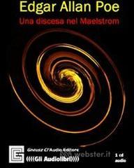 Una discesa nel Maelstrom. Audiolibro. CD Audio. Ediz. integrale