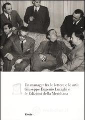 Un manager fra le lettere e le arti: Giuseppe Eugenio Luraghi e le Edizioni della Meridiana Un manager fra le lettere e le arti: Giuseppe Eugenio Luraghi e le Edizioni della Meridiana
