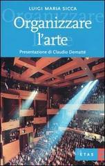 Organizzare l'arte. La gestione manageriale di eventi e spettacoli