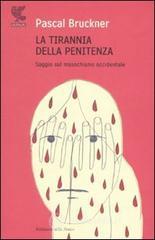 La tirannia della penitenza. Saggio sul masochismo occidentale La tirannia della penitenza. Saggio sul masochismo occidentale